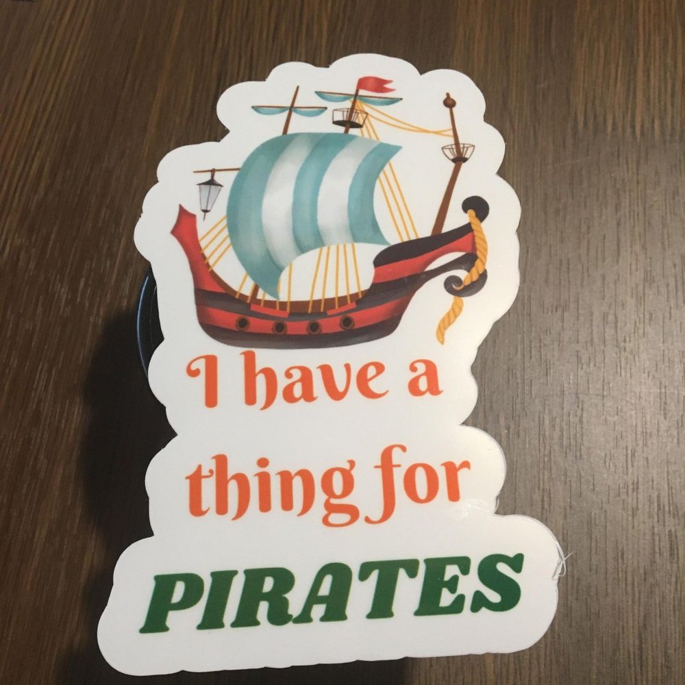 I have a thing for Pirates glossy vinyl sticker